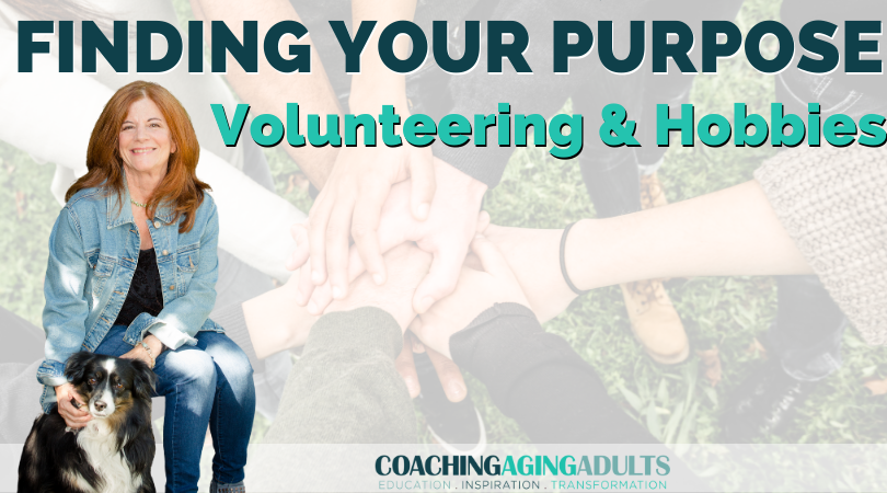 Finding Your Purpose: Volunteering & Hobbies